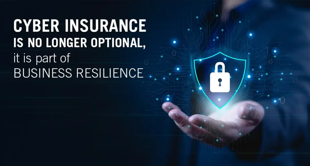 Cyber insurance is no longer optional, it is part of business resilience