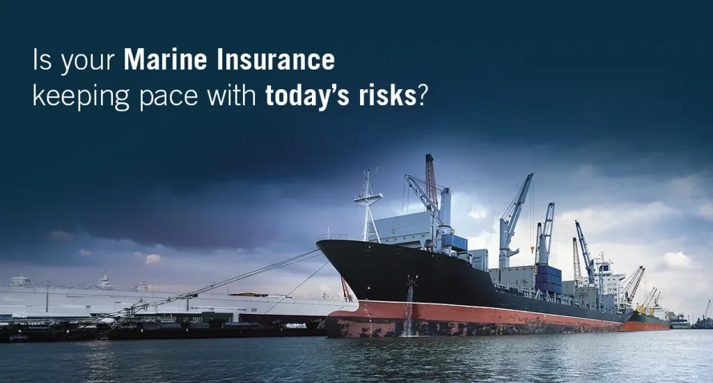 Is Your Marine Insurance Keeping Pace with Today’s Risks?