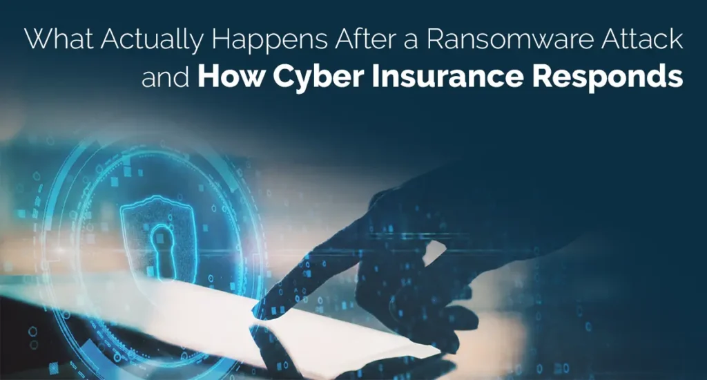 What Actually Happens After a Ransomware Attack and How Cyber Insurance Responds