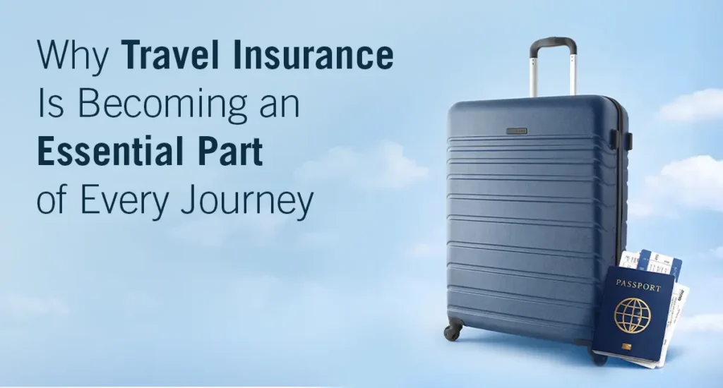 Why Travel Insurance Is Becoming an Essential Part of Every Journey